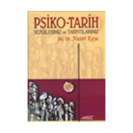 Psiko-Tarih Sezgilerimiz ve Takıntılarımız