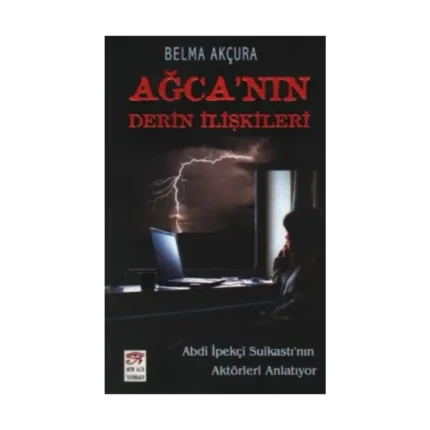Ağca’nın Derin İlişkileri