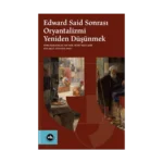 Edward Said Sonrasi Oryantalizmi Yeniden Düşünmek