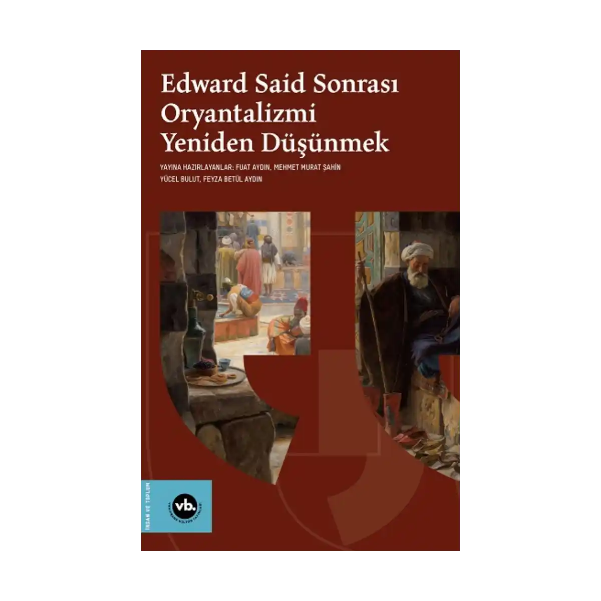 c63ad-edward-said-sonrasi-oryantalizmi-yeniden-dusunmek-1-1.webp Edward Said Sonrasi Oryantalizmi Yeniden Düşünmek - Görsel 1