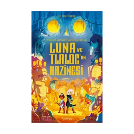 Luna ve Tlaloc’un Hazinesi: Destansoy Ailesi'nin Efsaneler Koleksiyonu 5