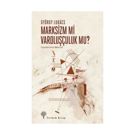 Marksizm mi Varoluşçuluk mu?