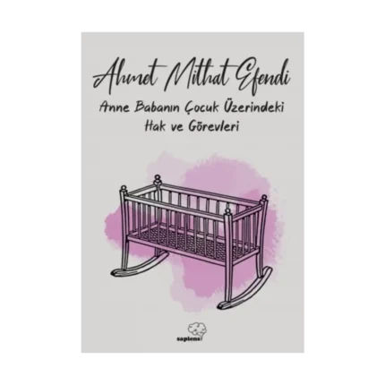 Anne ve Babanın Çocuk Üzerindeki Hak ve Görevleri