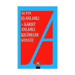 Altın Eş Anlamlı ve Karşıt Anlamlı Kelimeler Sözlüğü