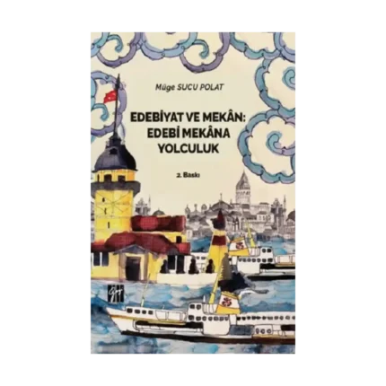 Edebiyat ve Mekan Edebi Mekana Yolculuk