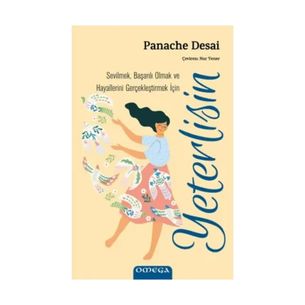 Sevilmek, Başarılı Olmak ve Hayallerini Gerçekleştirmek İçin Yeterlisin