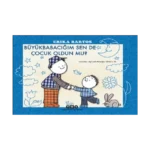Büyükbabacığım Sen de Çocuk Oldun mu?