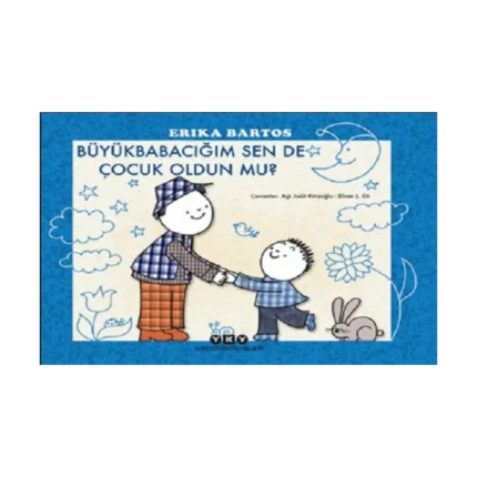 Büyükbabacığım Sen de Çocuk Oldun mu?
