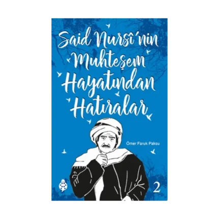 Said Nursi'nin Muhteşem Hayatından Hatıralar - 2
