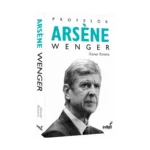 Profesör Arsene Wenger (Ciltli)