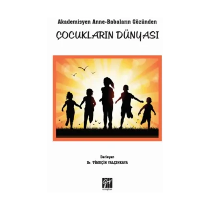 Akademisyen Anne-Babaların Gözünden Çocukların Dünyası