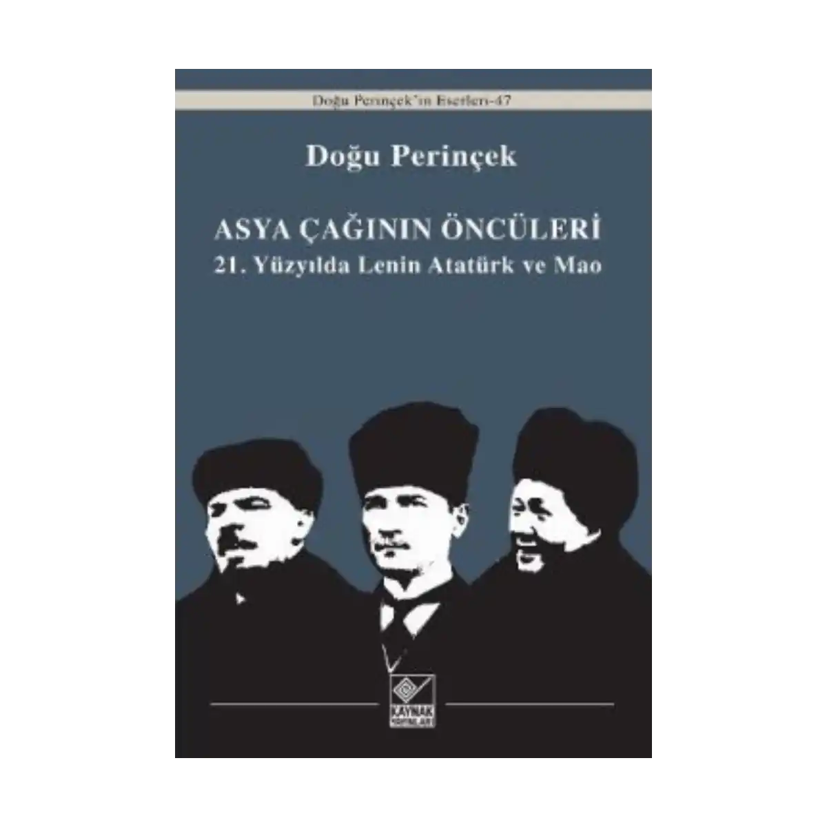ca578-asya-caginin-onculeri-21-yuzyilda-lenin-ataturk-ve-mao-1-1.webp Asya Çağının Öncüleri / 21. Yüzyılda Lenin Atatürk ve Mao - Görsel 1