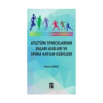 Atletizm Sporcularının Başarı Algıları ve Spora Katılım Güdüleri