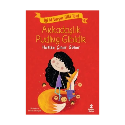 İyi ki Varsın Tilki Toni 1 -Arkadaşlık Puding Gibidir
