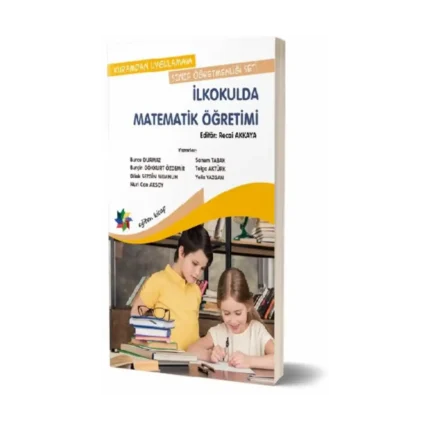 Kuramdan Uygulamaya Sınıf Öğretmenliği Seti - İlkokulda Matematik Öğretimi