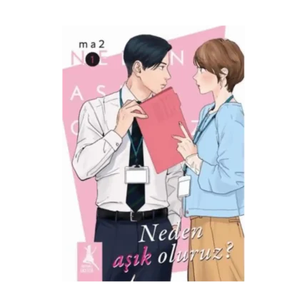 Neden Aşık Oluruz?  Cilt 1