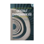 Geştalt Danışmanlığı: Değişme Yolculuklarına Uzanan El