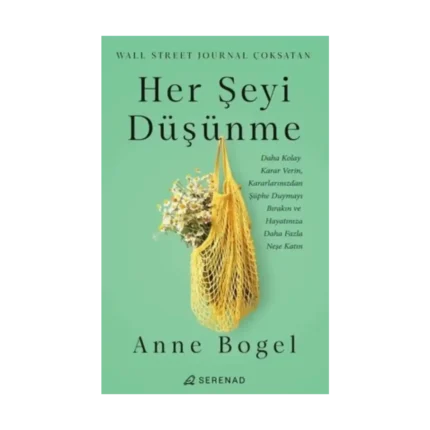 Her Şeyi Düşünme