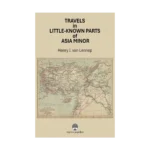 Travels in Little-Known Parts Of Asia Minor