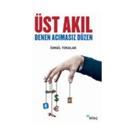 Üst Akıl Denen Acımasız Düzen