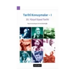 Tarihi Konuşmalar I - 20. Yüzyıl Siyasi Tarihi