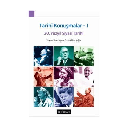 Tarihi Konuşmalar I - 20. Yüzyıl Siyasi Tarihi