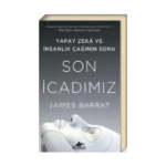 Son İcadımız Yapay Zeka ve İnsanlık Çağının Sonu