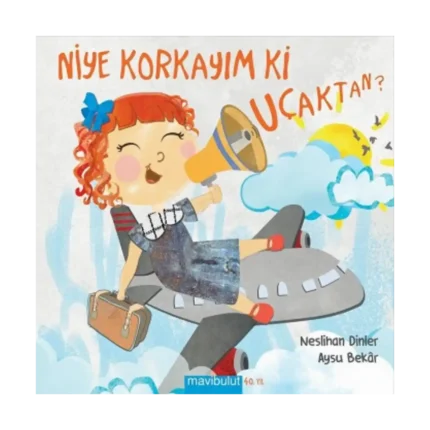 Niye Korkayım ki Uçaktan (Ciltli)