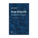 Avrupa-Merkezcilik (Bir İdeolojinin Eleştirisi)