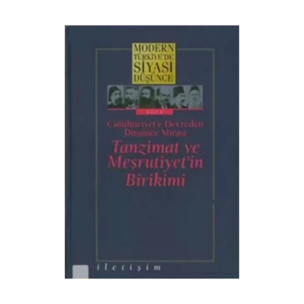 Modern Türkiye'de Siyasi Düşünce Cilt 1 - Cumhuriyet’e Devreden Düşünce Mirası Tanzimat ve Meşrutiyet’in Birikimi (Ciltli)