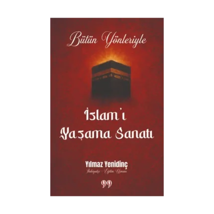 Bütün Yönleriyle İslam’ı Yaşama Sanatı
