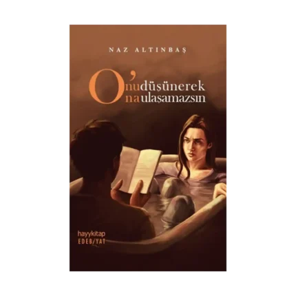 O’nu Düşünerek O’na Ulaşamazsın