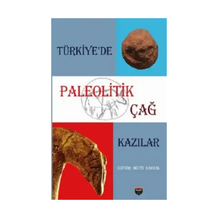 Türkiye'de Paleolitik Çağ Kazılar (Sıvama Cilt)