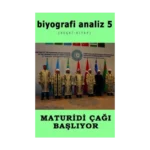 Biyografi Analiz 5 & Maturidi Çağı Başlıyor