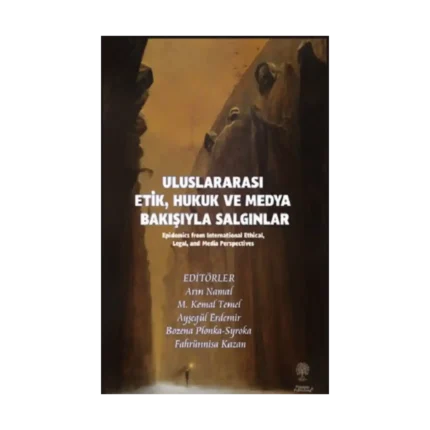 Uluslararası Etik, Hukuk ve Medya Bakışıyla Salgınlar