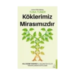 Köklerimiz Mirasımızdır