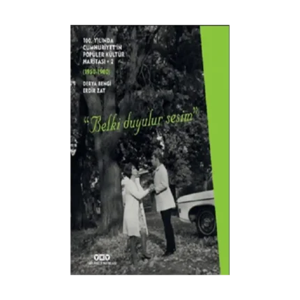 100. Yılında Cumhuriyet’in Popüler Kültür Haritası 2 (1950-1980) “Belki Duyulur Sesim”