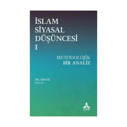 İslam Siyasal Düşüncesi 1 - Metodolojik Bir Analiz