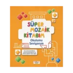 Süper Mozaik Kitabım - Okulumu Seviyorum