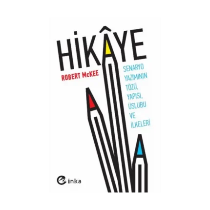 Hikaye: Senaryo Yazımının Tözü, Yapısı, Üslubu ve İlkeleri