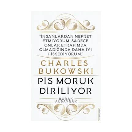 Charles Bukowski - Pis Moruk Diriliyor