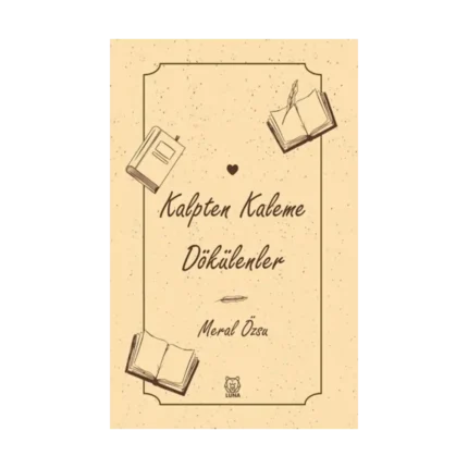 Kalpten Kaleme Dökülenler