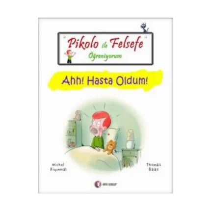 Pikolo ile Felsefe Öğreniyorum - Ahh! Hasta Oldum!