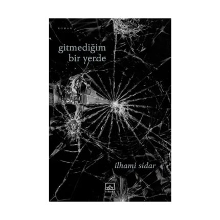 Gitmediğim Bir Yerde