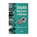 Selçuklu Müesseseleri Ve Medeniyeti