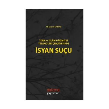 Türk ve İslam Hakimiyet Telakkileri Çerçevesinde İsyan Suçu