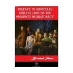 Preface to Androcles and the Lion: On the Prospects of Christianity