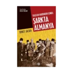 Balkan Harbinden Sonra Şarkta Almanya