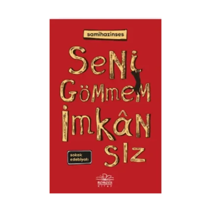 Seni Gömmem İmkansız