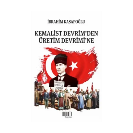 Kemalist Devrim’den Üretim Devrimi’ne